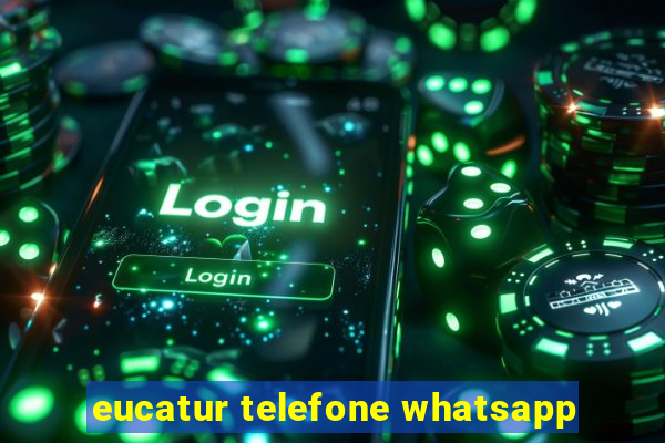 eucatur telefone whatsapp